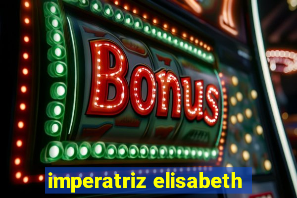 imperatriz elisabeth