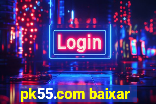 pk55.com baixar