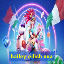 bailey eilish nua