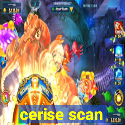 cerise scan