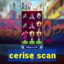 cerise scan