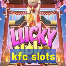 kfc slots