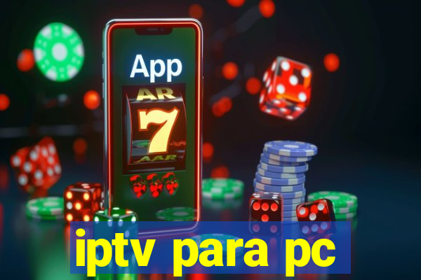 iptv para pc