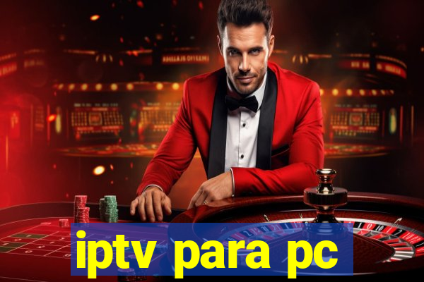 iptv para pc