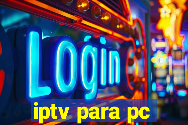 iptv para pc