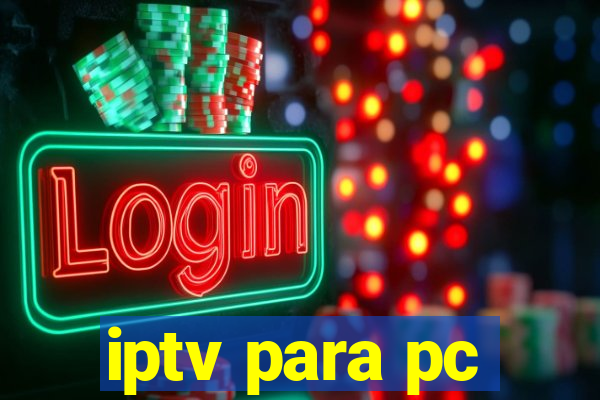 iptv para pc