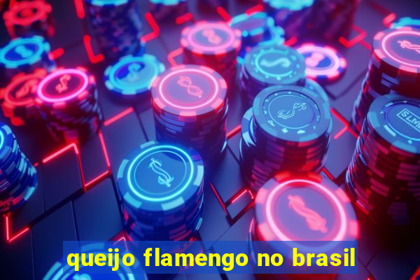 queijo flamengo no brasil