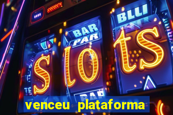 venceu plataforma de jogos