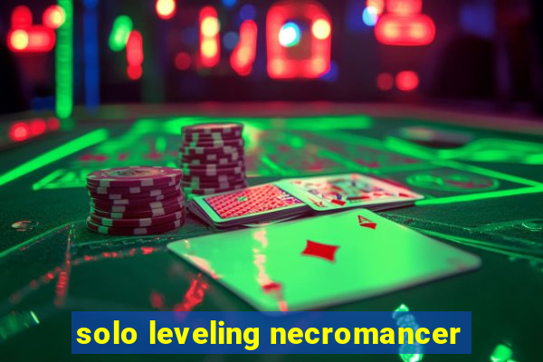 solo leveling necromancer