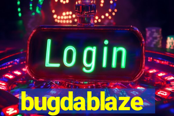 bugdablaze