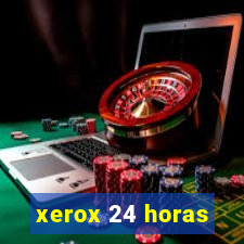 xerox 24 horas