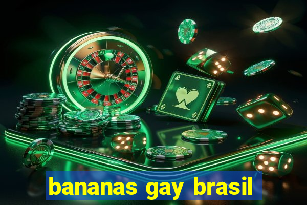 bananas gay brasil