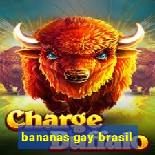 bananas gay brasil