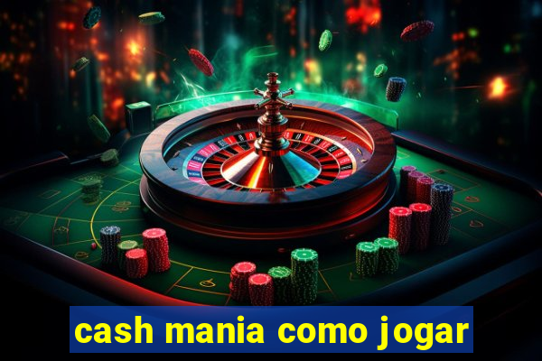 cash mania como jogar