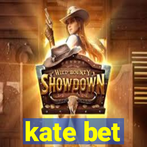 kate bet