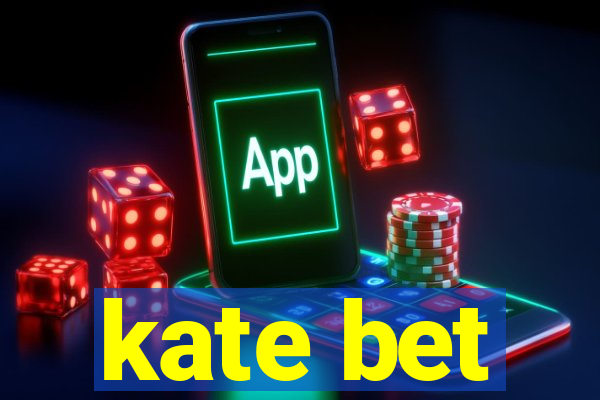 kate bet