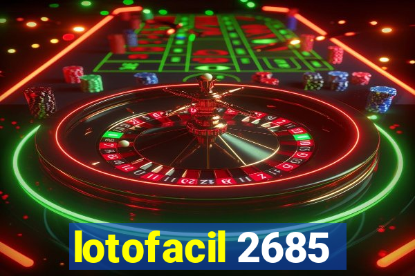 lotofacil 2685