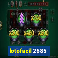 lotofacil 2685