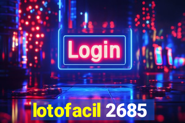 lotofacil 2685