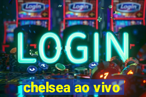 chelsea ao vivo