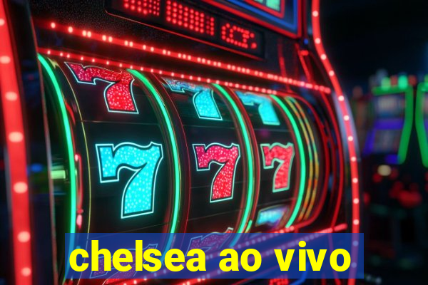 chelsea ao vivo