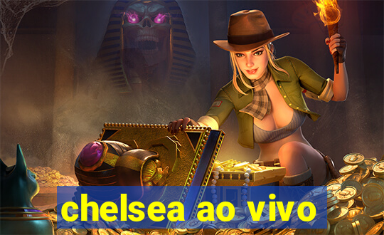 chelsea ao vivo