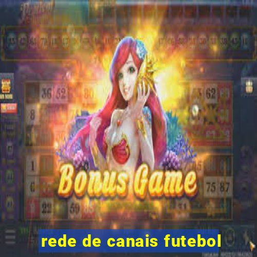 rede de canais futebol