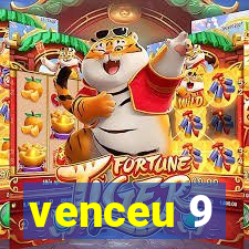 venceu 9