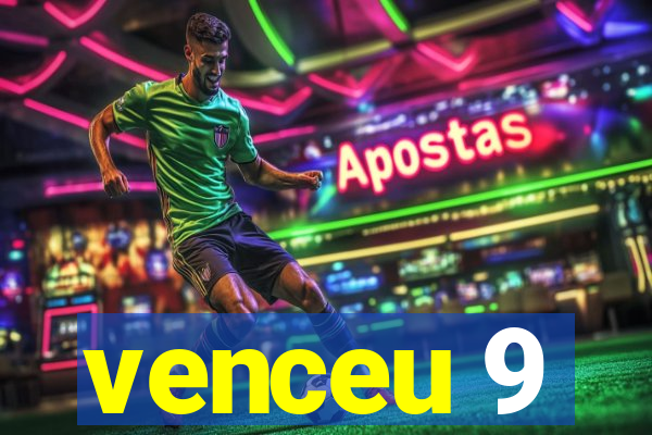 venceu 9