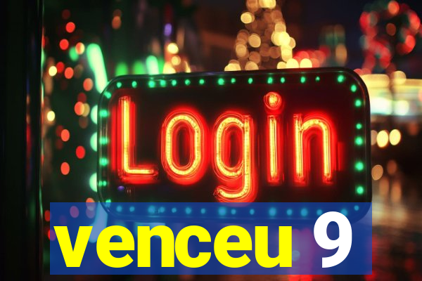 venceu 9