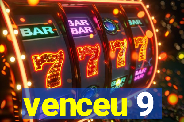 venceu 9