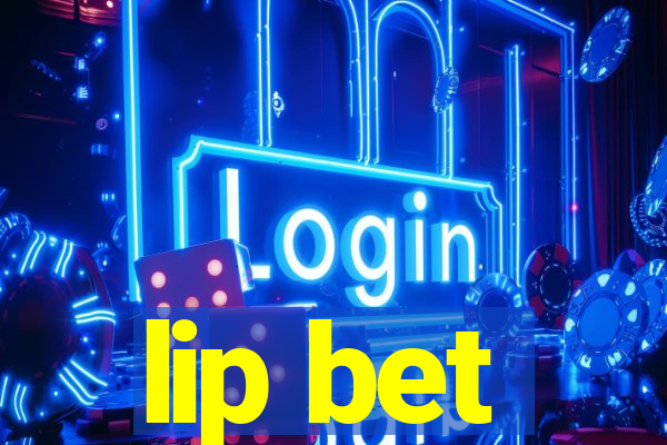 lip bet