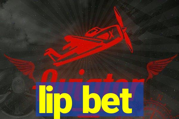 lip bet