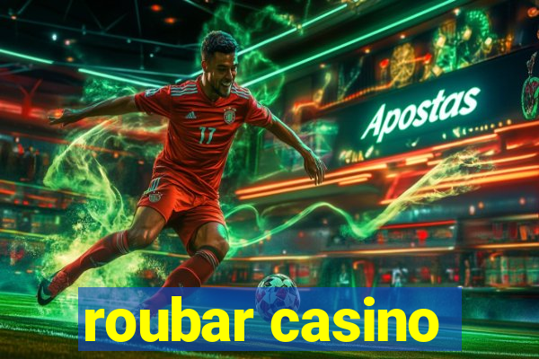 roubar casino