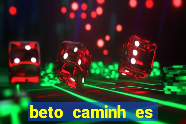 beto caminh es lajeado rs