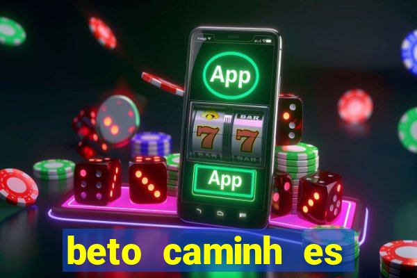 beto caminh es lajeado rs