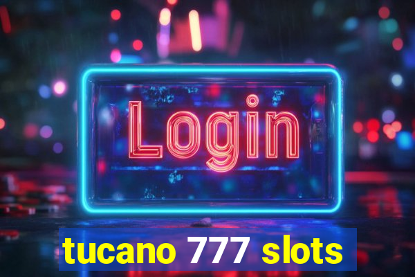 tucano 777 slots