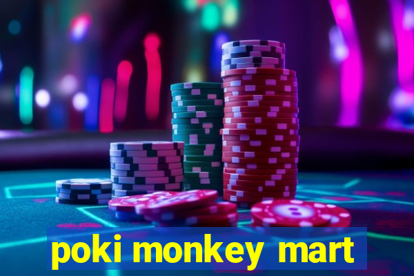 poki monkey mart