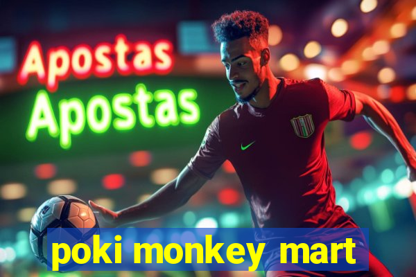 poki monkey mart