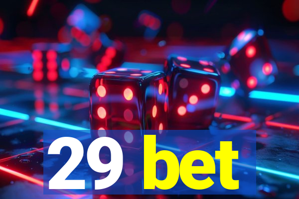 29 bet