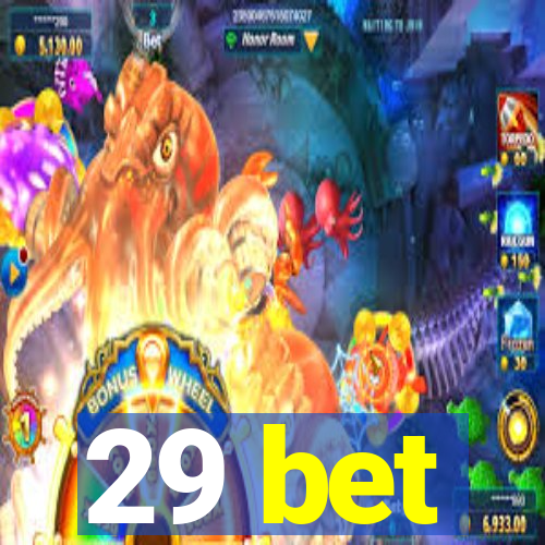 29 bet