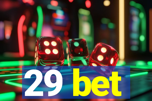 29 bet