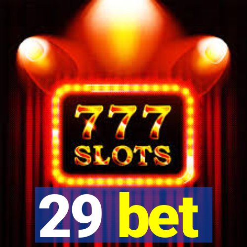 29 bet