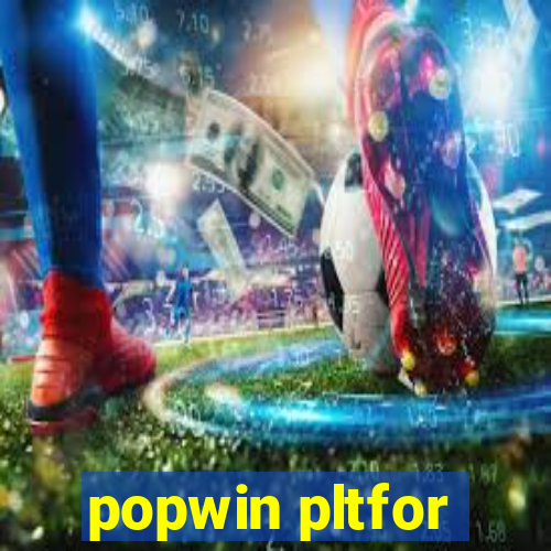 popwin pltfor