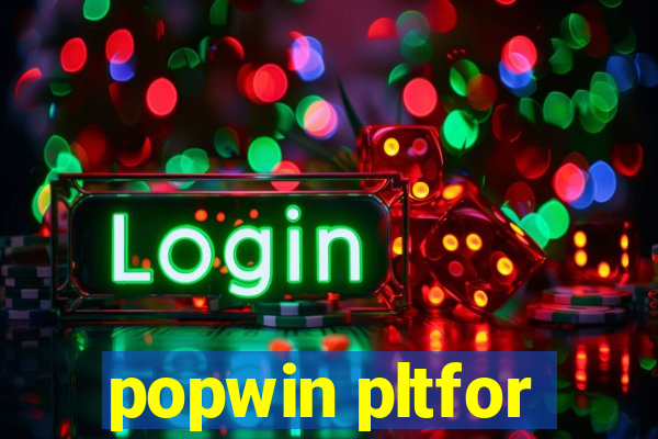 popwin pltfor