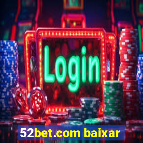 52bet.com baixar