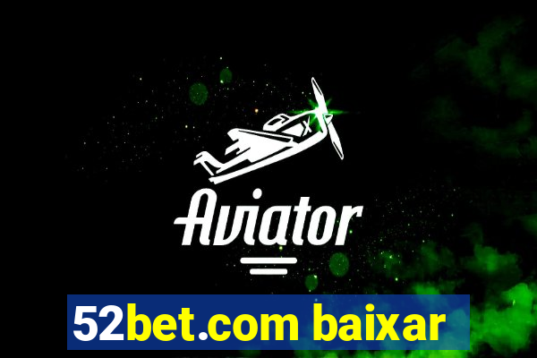 52bet.com baixar