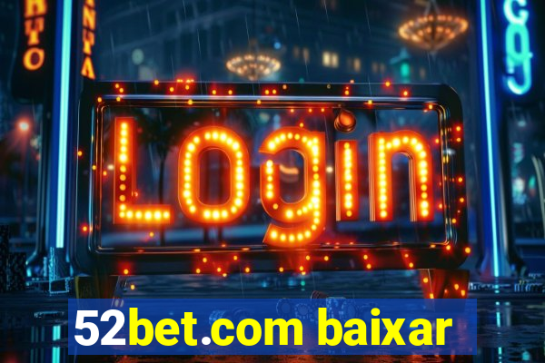 52bet.com baixar