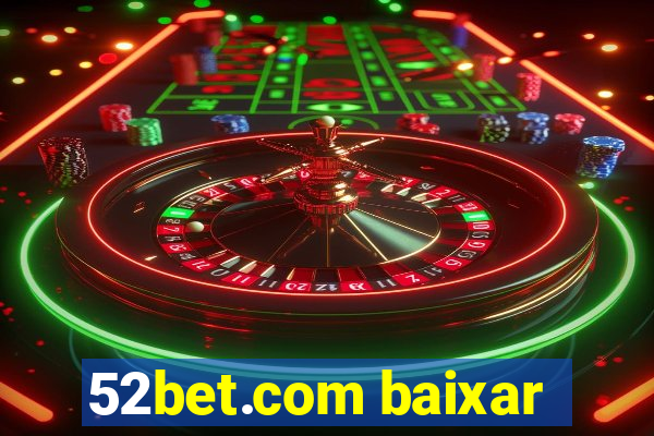 52bet.com baixar