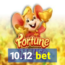 10.12 bet